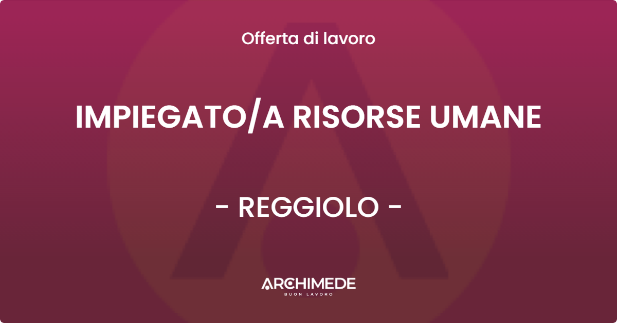 OFFERTA LAVORO - IMPIEGATOA RISORSE UMANE - REGGIOLO