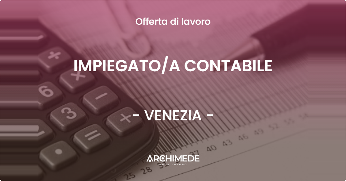 OFFERTA LAVORO - IMPIEGATOA CONTABILE - VENEZIA