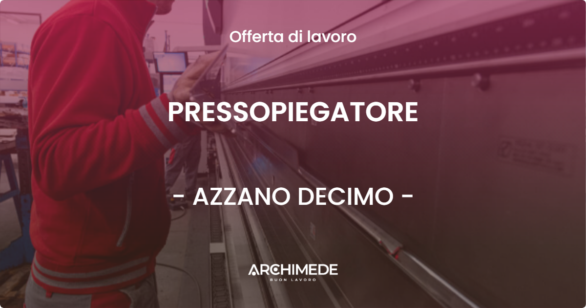 OFFERTA LAVORO - PRESSOPIEGATORE - AZZANO DECIMO