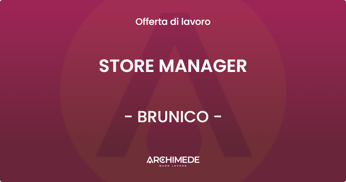 OFFERTA LAVORO - STORE MANAGER - BRUNICO