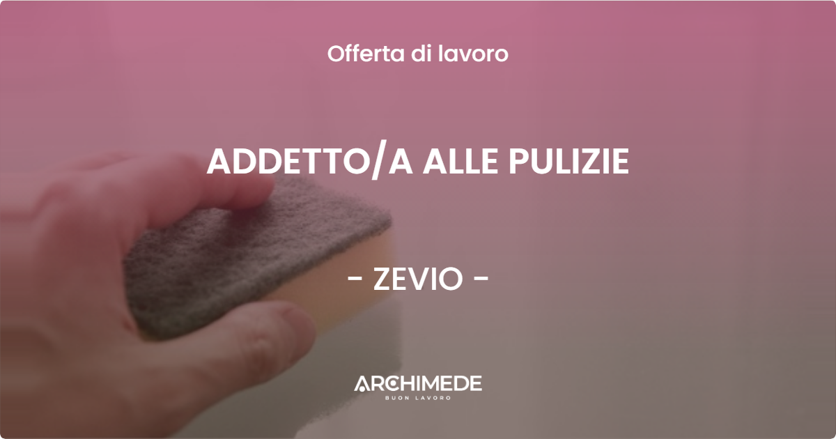 OFFERTA LAVORO - ADDETTOA ALLE PULIZIE - ZEVIO