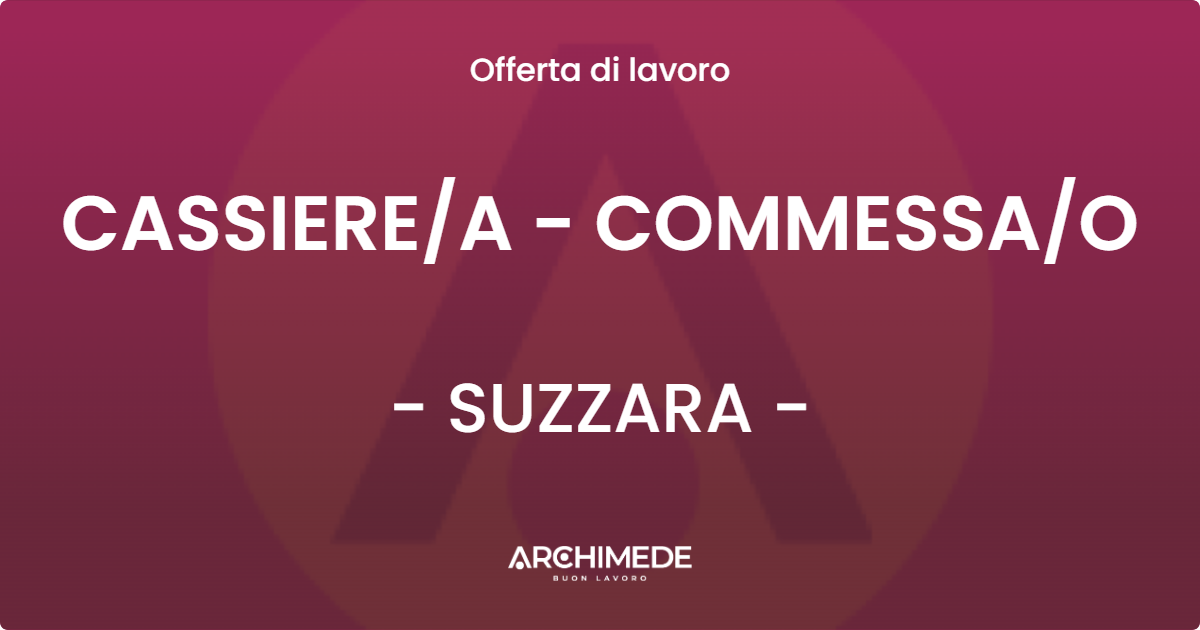 OFFERTA LAVORO - CASSIEREA - COMMESSAO - SUZZARA