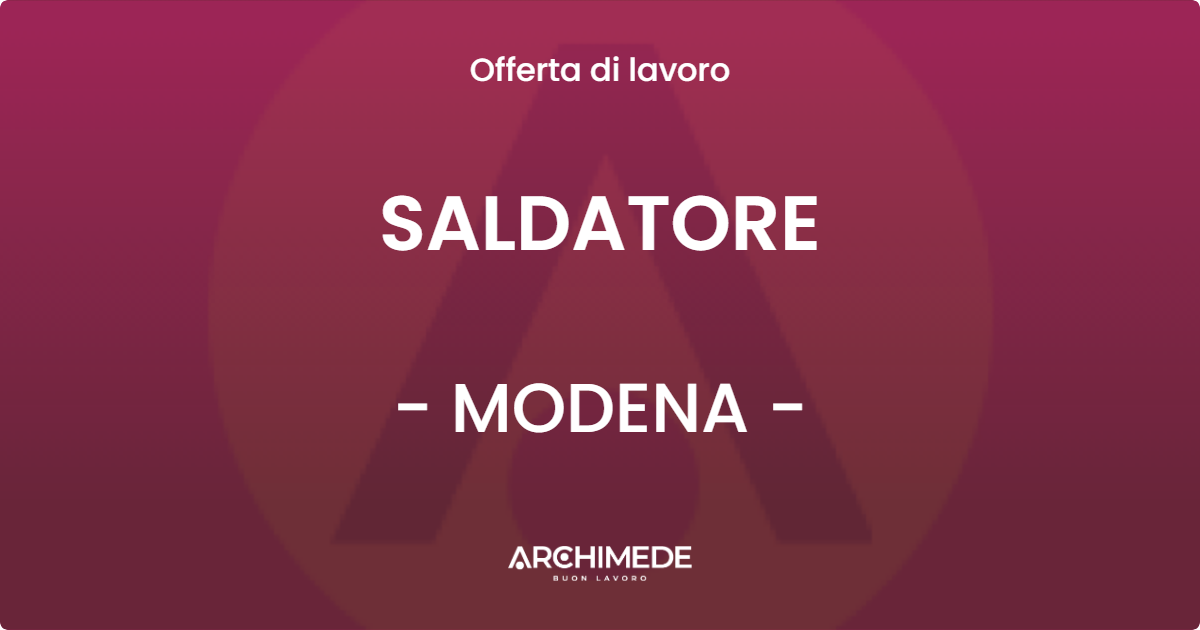 OFFERTA LAVORO - SALDATORE - MODENA