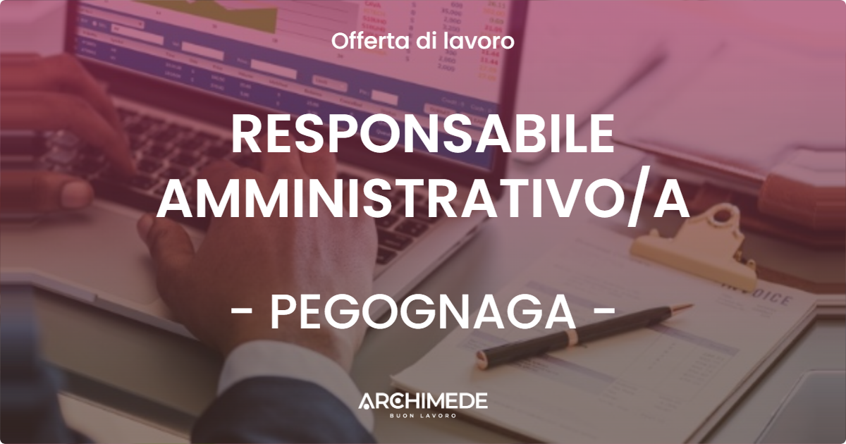 OFFERTA LAVORO - RESPONSABILE AMMINISTRATIVOA - PEGOGNAGA