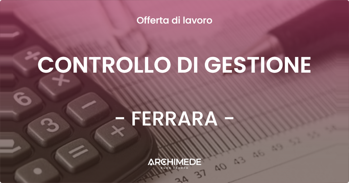 OFFERTA LAVORO - CONTROLLO DI GESTIONE - FERRARA