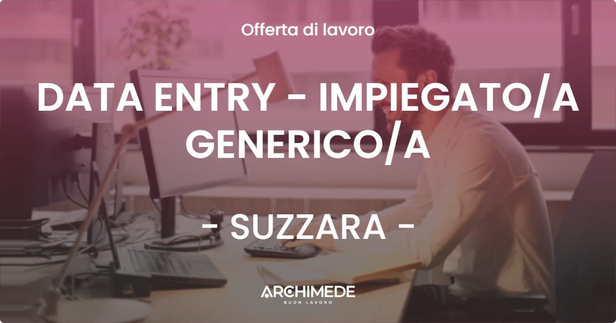 OFFERTA LAVORO - DATA ENTRY - IMPIEGATOA GENERICOA - SUZZARA