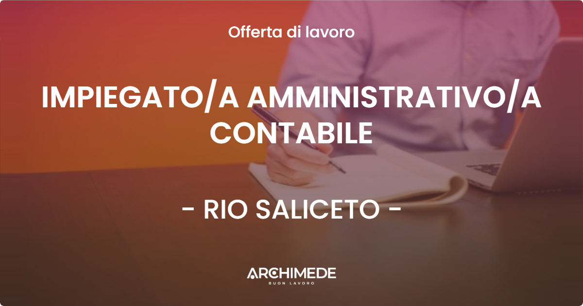 OFFERTA LAVORO - IMPIEGATOA AMMINISTRATIVOA CONTABILE - RIO SALICETO