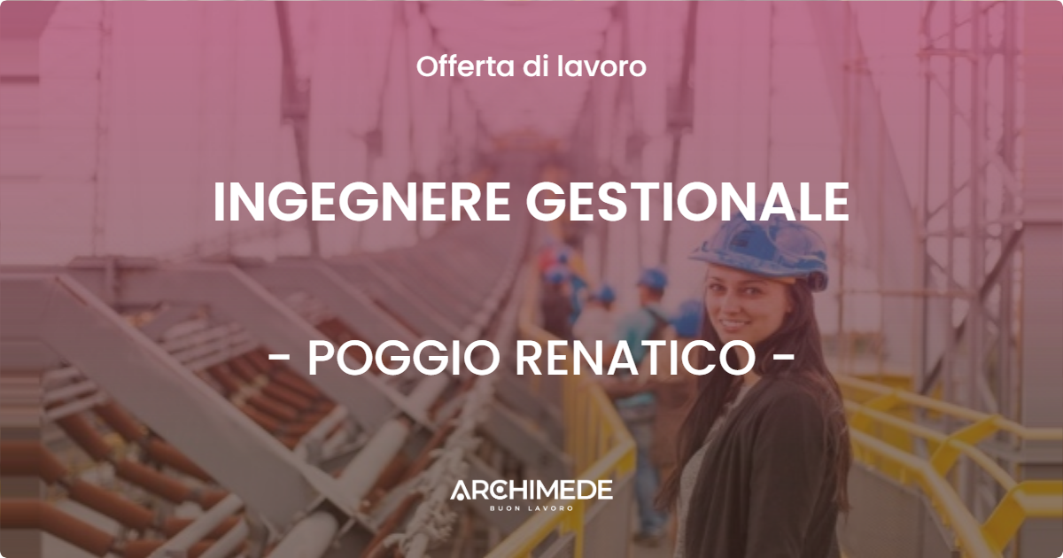 OFFERTA LAVORO - INGEGNERE GESTIONALE - POGGIO RENATICO