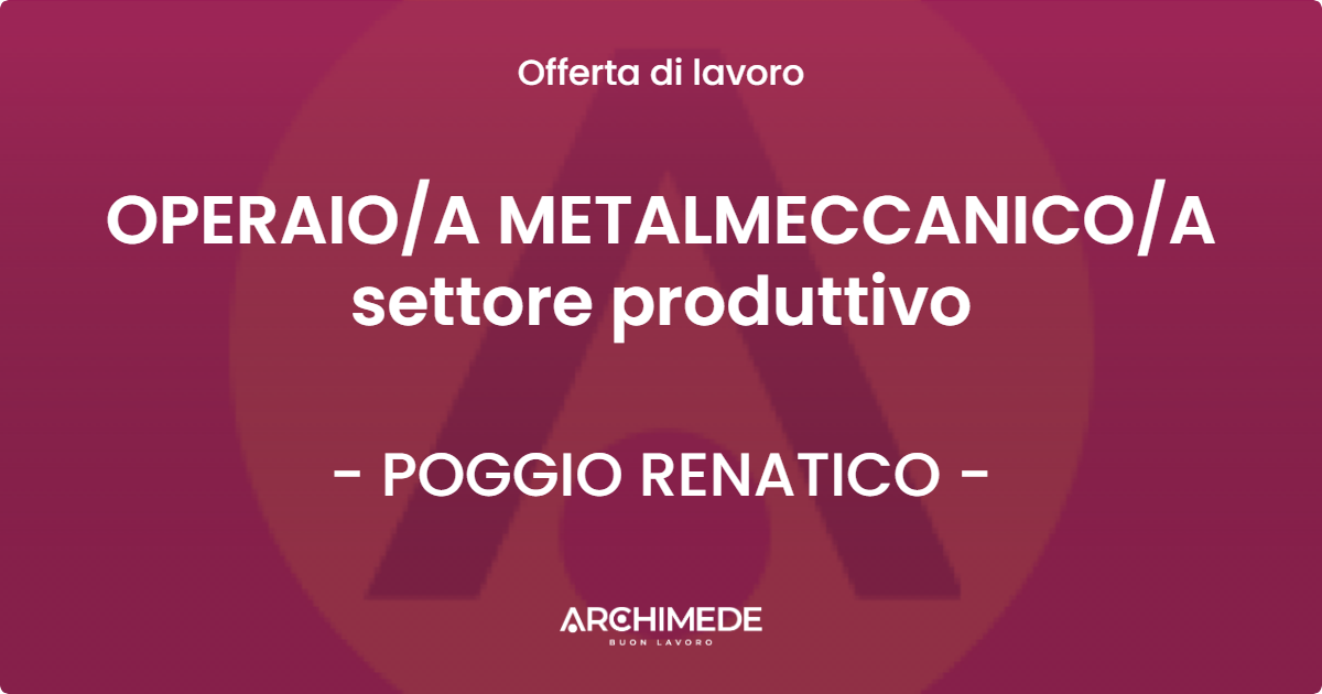 OFFERTA LAVORO - OPERAIOA METALMECCANICOA settore produttivo - POGGIO RENATICO