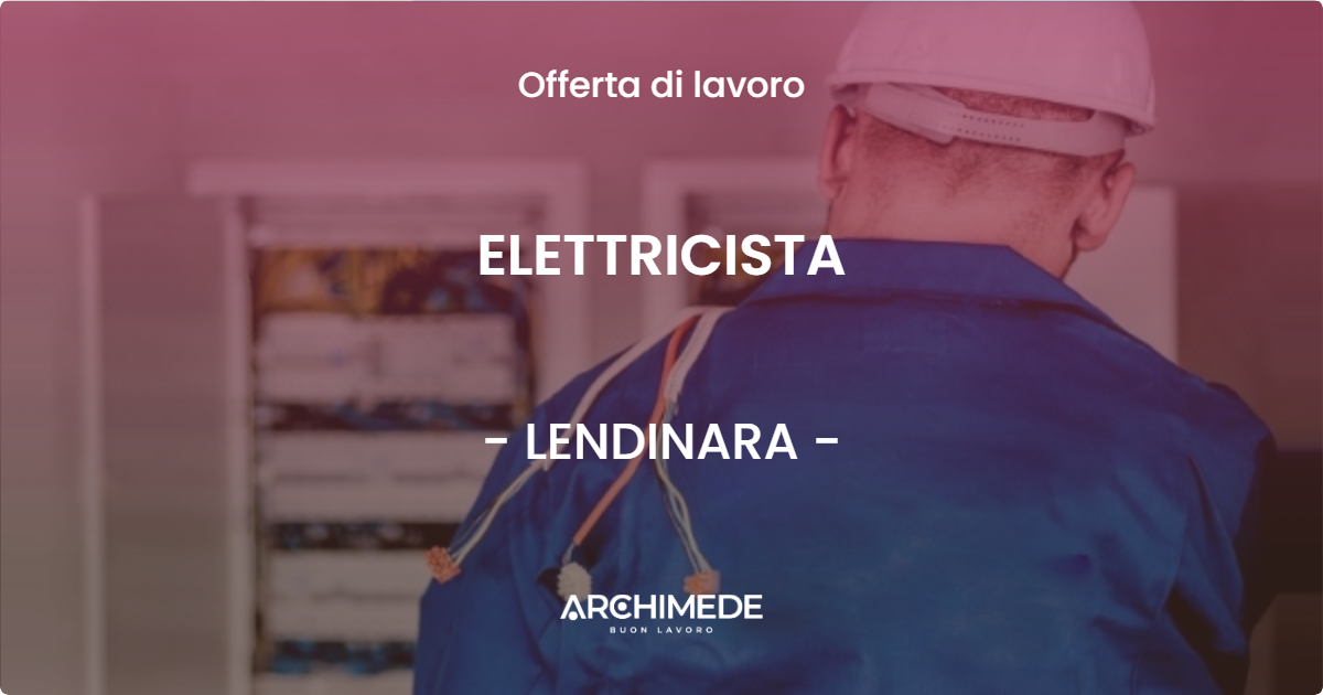 OFFERTA LAVORO - ELETTRICISTA - LENDINARA