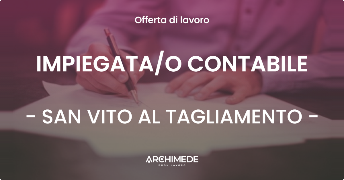 OFFERTA LAVORO - IMPIEGATAO CONTABILE - SAN VITO AL TAGLIAMENTO