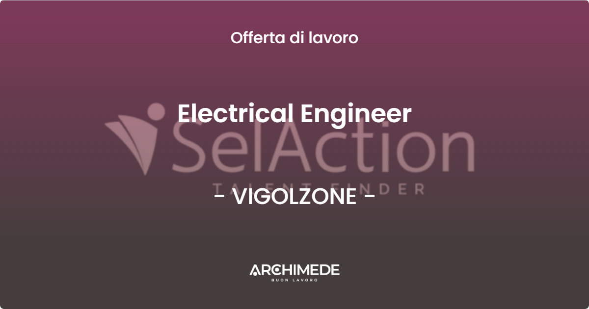 OFFERTA LAVORO - Electrical Engineer - VIGOLZONE