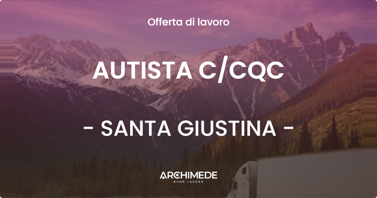 OFFERTA LAVORO - AUTISTA CCQC - SANTA GIUSTINA