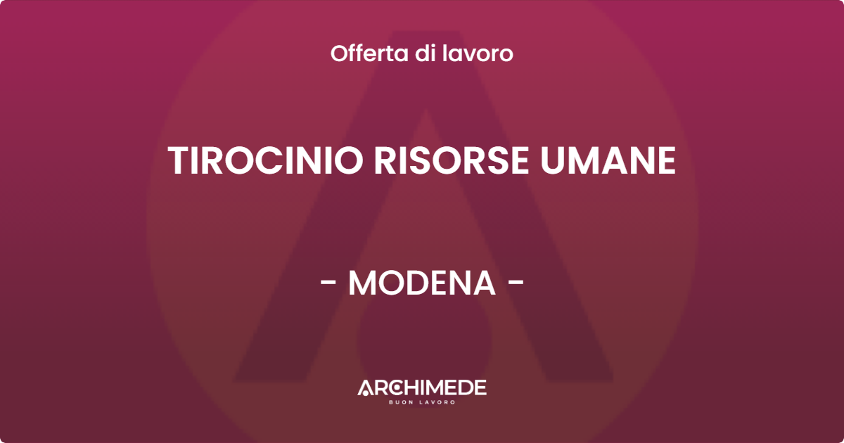 OFFERTA LAVORO - TIROCINIO RISORSE UMANE - MODENA