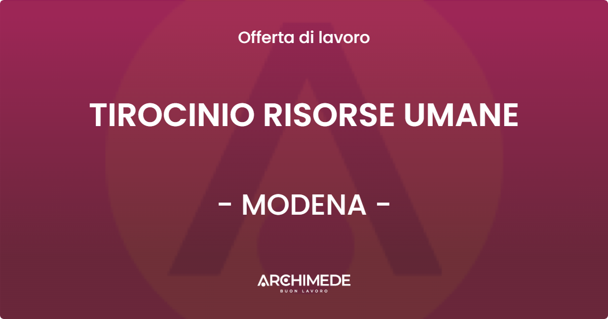 OFFERTA LAVORO - TIROCINIO RISORSE UMANE - MODENA
