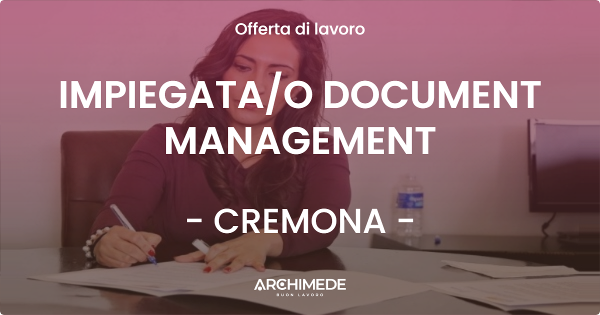 OFFERTA LAVORO - IMPIEGATAO DOCUMENT MANAGEMENT - CREMONA