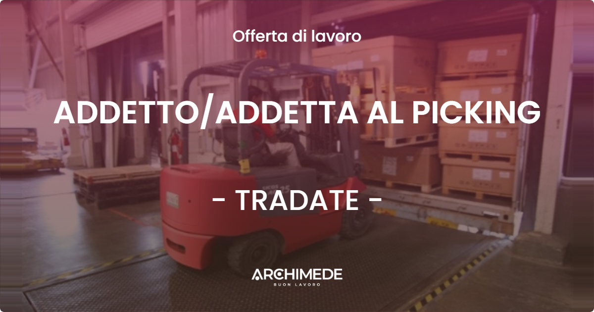 OFFERTA LAVORO - ADDETTOADDETTA AL PICKING - TRADATE