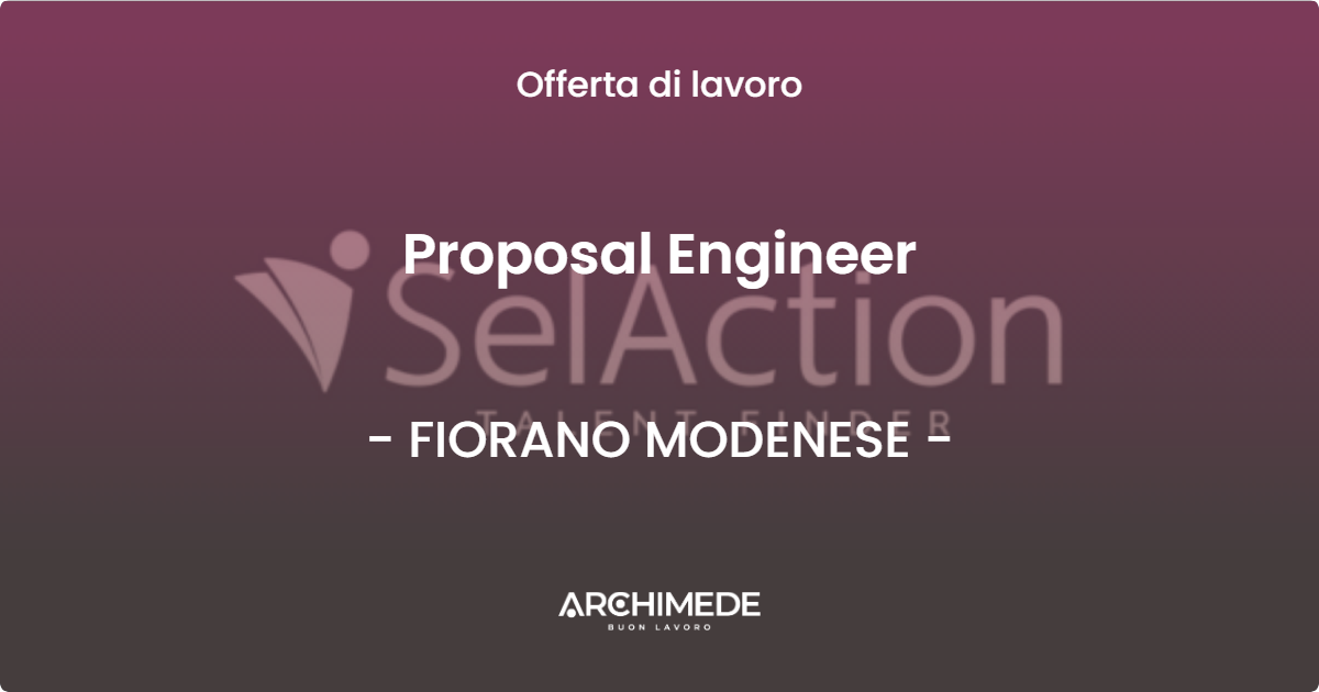 OFFERTA LAVORO - Proposal Engineer - FIORANO MODENESE