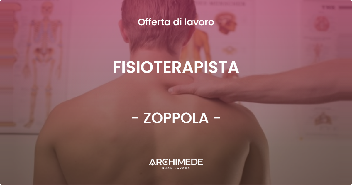 OFFERTA LAVORO - FISIOTERAPISTA - ZOPPOLA