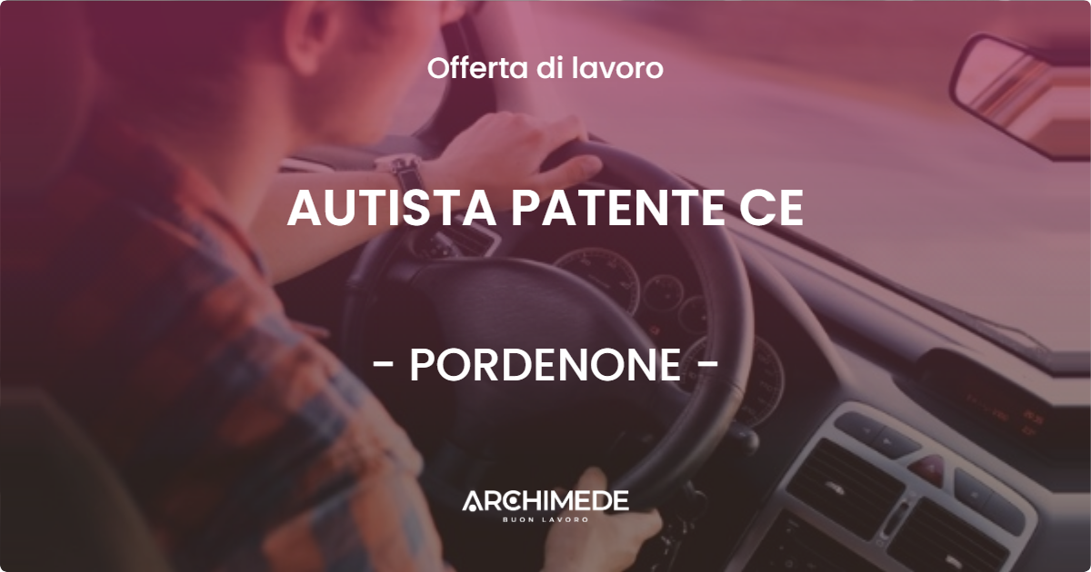 OFFERTA LAVORO - AUTISTA PATENTE CE - PORDENONE