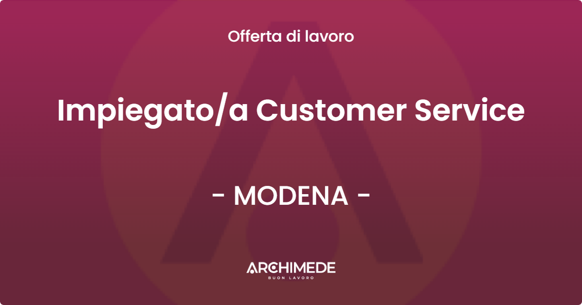 OFFERTA LAVORO - Impiegatoa Customer Service - MODENA