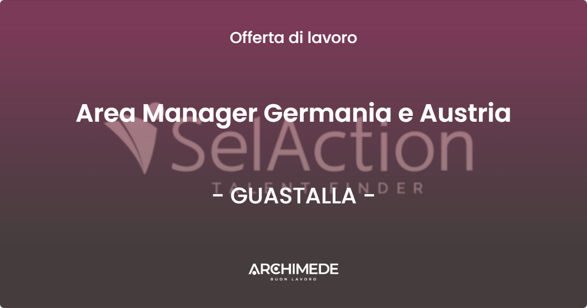 OFFERTA LAVORO - Area Manager Germania e Austria - GUASTALLA