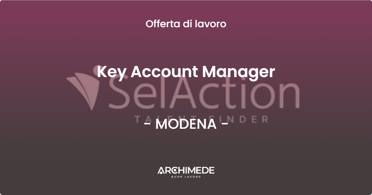 OFFERTA LAVORO - Key Account Manager - MODENA