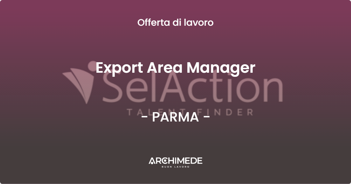 OFFERTA LAVORO - Export Area Manager - PARMA