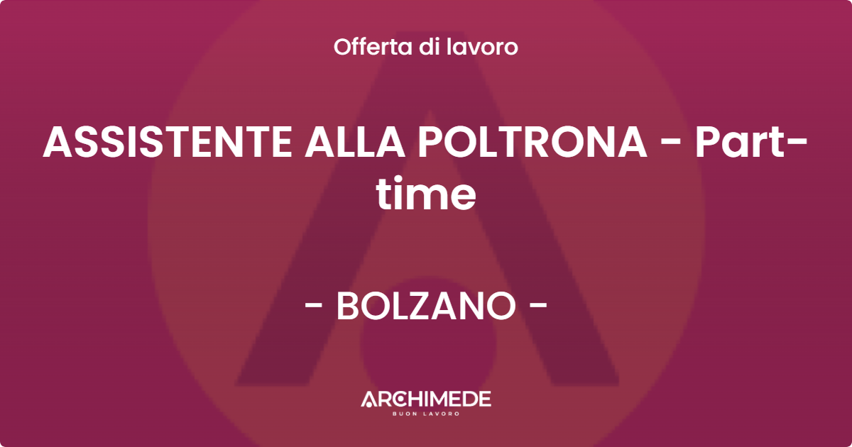 OFFERTA LAVORO - ASSISTENTE ALLA POLTRONA - Part-time - BOLZANO