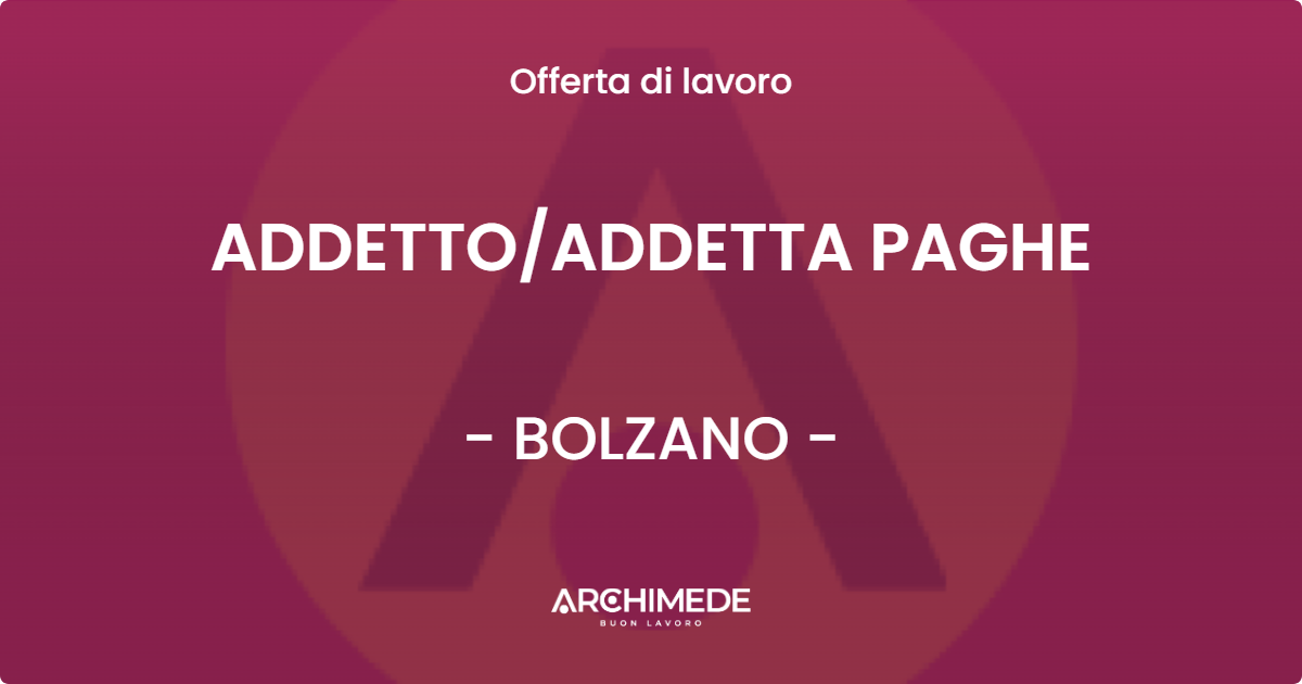 OFFERTA LAVORO - ADDETTOADDETTA PAGHE - BOLZANO