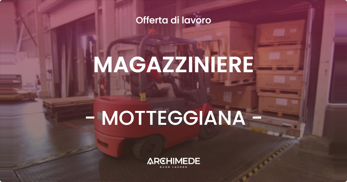 OFFERTA LAVORO - MAGAZZINIERE - MOTTEGGIANA (MN)