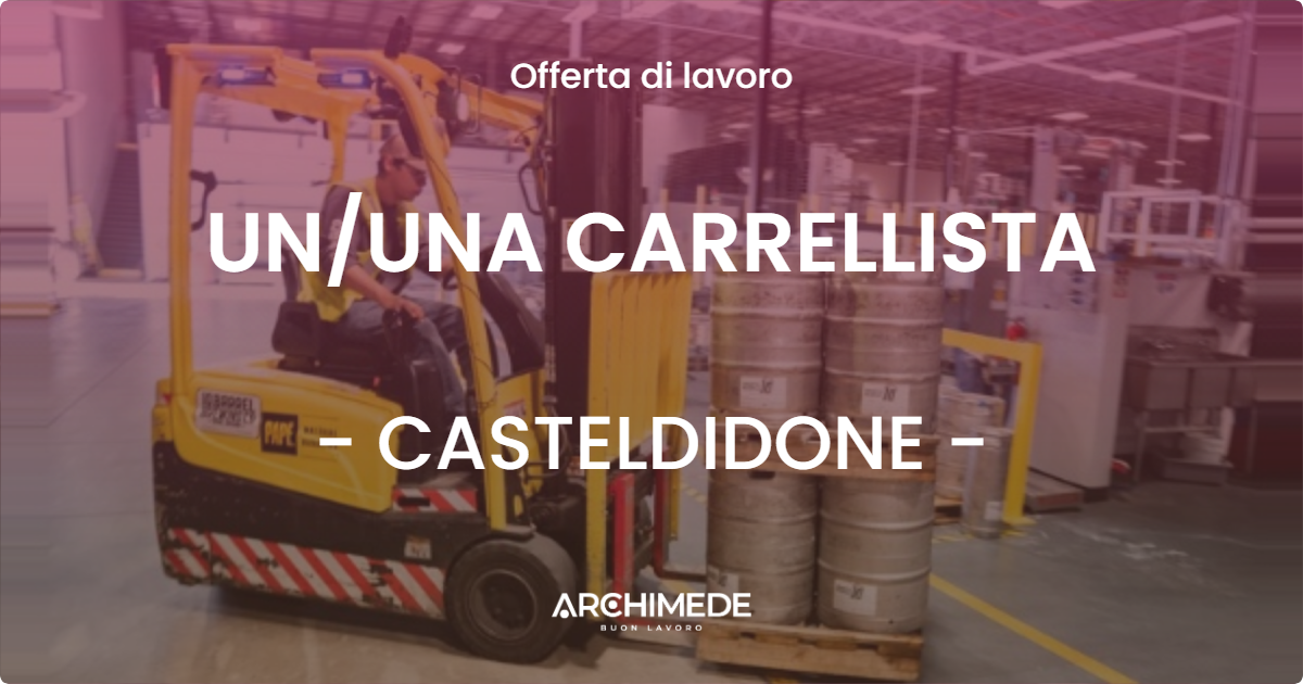 OFFERTA LAVORO - UN/UNA CARRELLISTA - CASTELDIDONE (CR)