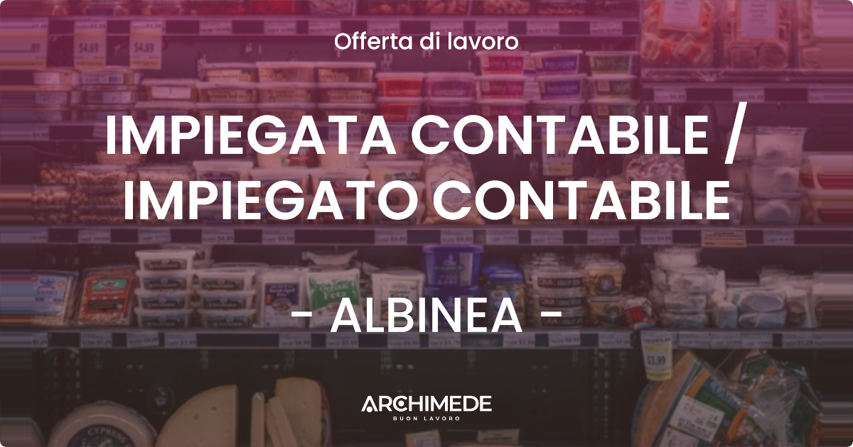OFFERTA LAVORO - IMPIEGATA CONTABILE / IMPIEGATO CONTABILE - ALBINEA (RE)
