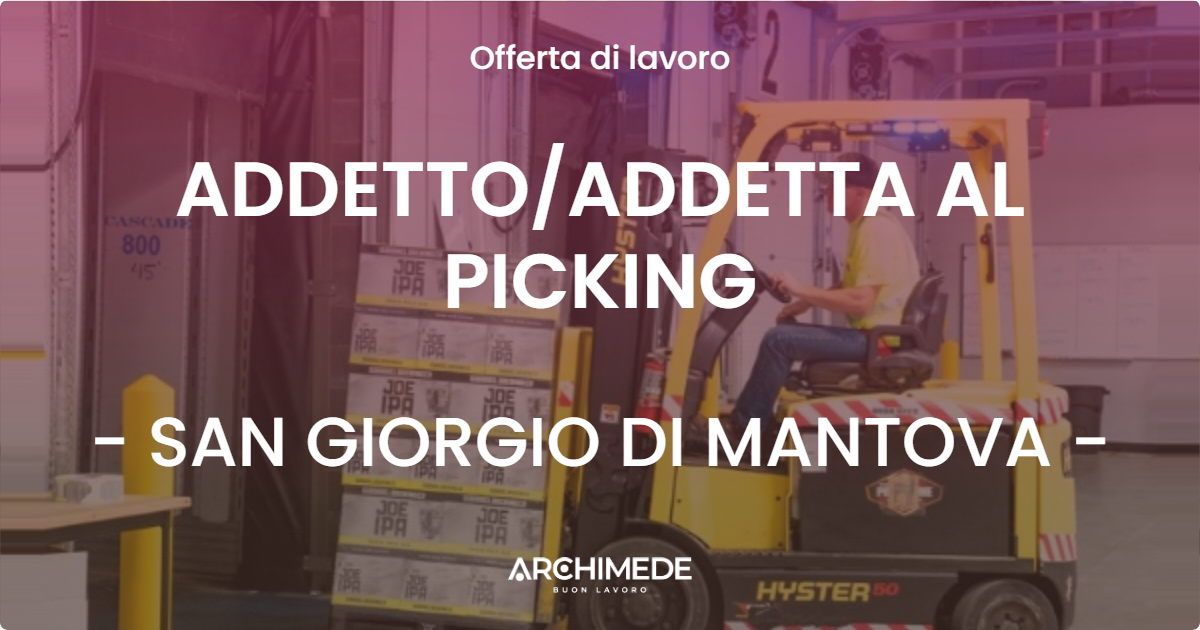 OFFERTA LAVORO - ADDETTOADDETTA AL PICKING - SAN GIORGIO DI MANTOVA