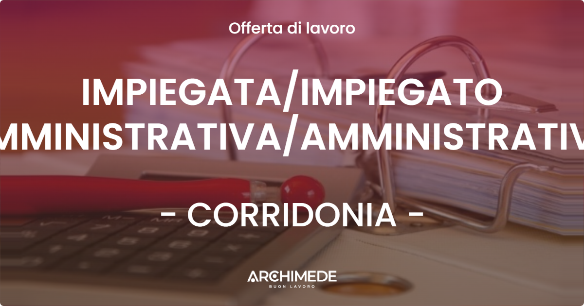 OFFERTA LAVORO - IMPIEGATAIMPIEGATO AMMINISTRATIVAAMMINISTRATIVO - CORRIDONIA