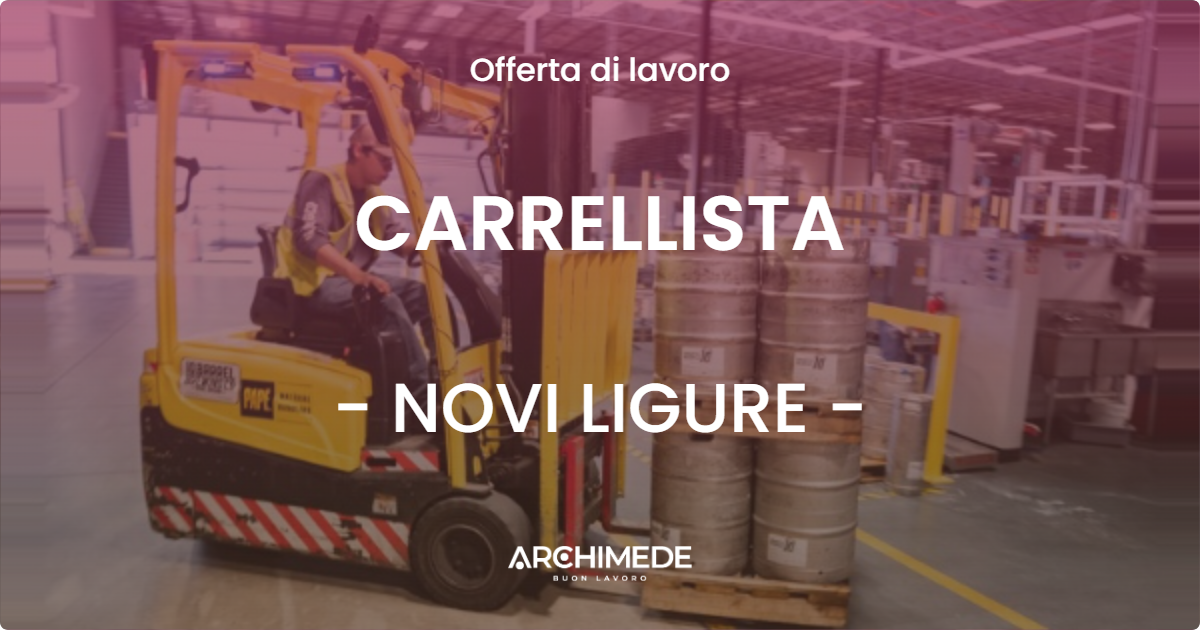 OFFERTA LAVORO - CARRELLISTA - NOVI LIGURE