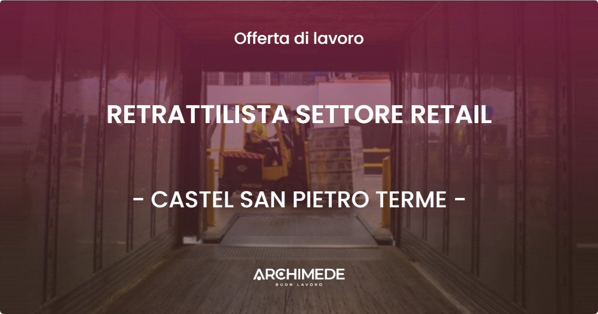 OFFERTA LAVORO - RETRATTILISTA SETTORE RETAIL - CASTEL SAN PIETRO TERME (BO)