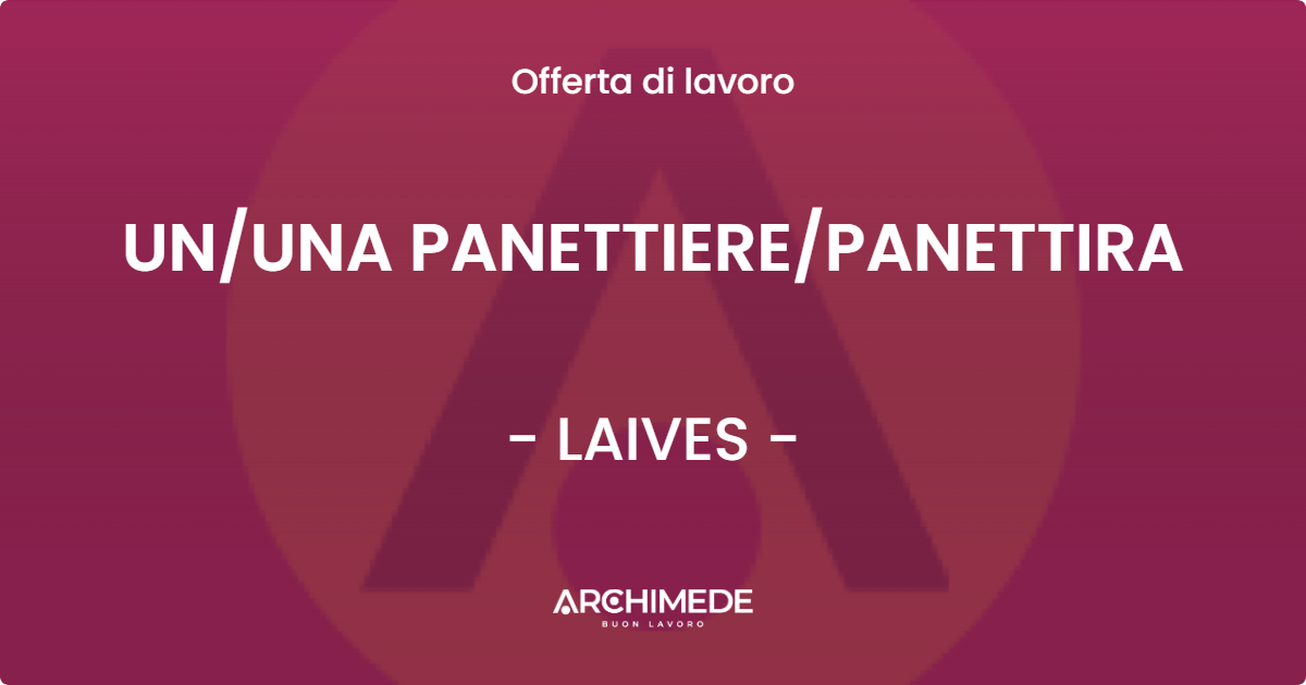 OFFERTA LAVORO - UNUNA PANETTIEREPANETTIRA - LAIVES