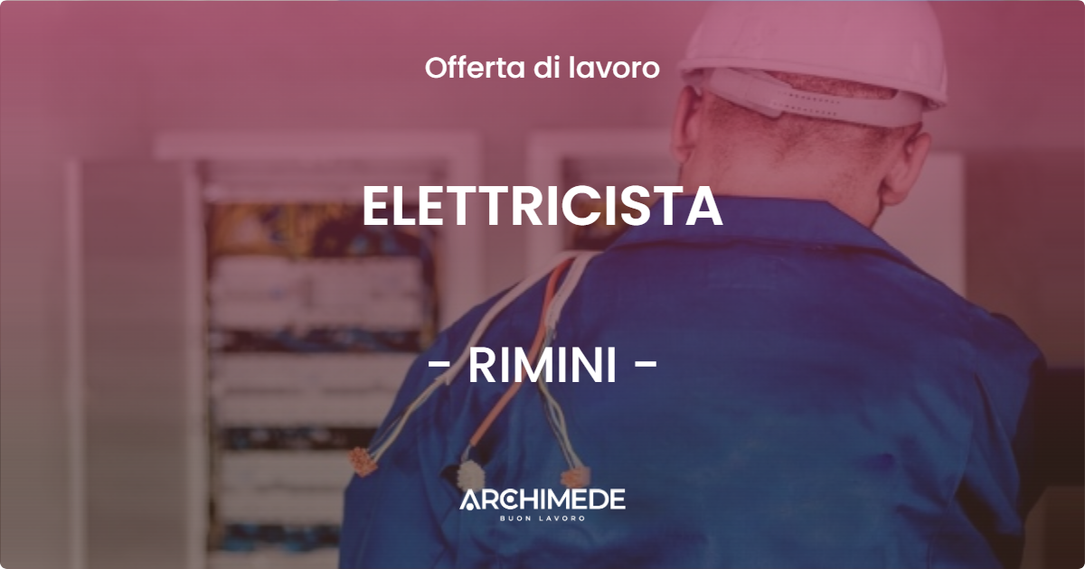 OFFERTA LAVORO - ELETTRICISTA - RIMINI (RN)
