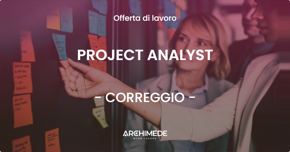 OFFERTA LAVORO - PROJECT ANALYST - CORREGGIO (RE)