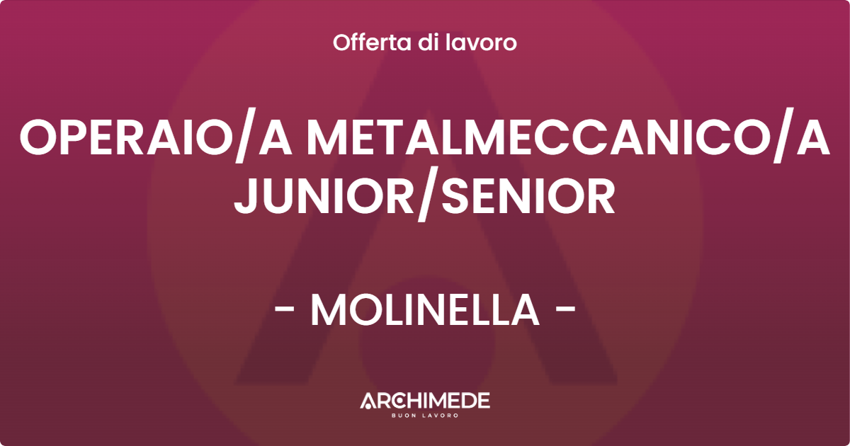 OFFERTA LAVORO - OPERAIOA METALMECCANICOA JUNIORSENIOR - MOLINELLA