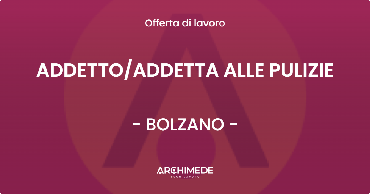 OFFERTA LAVORO - ADDETTOADDETTA ALLE PULIZIE - BOLZANO
