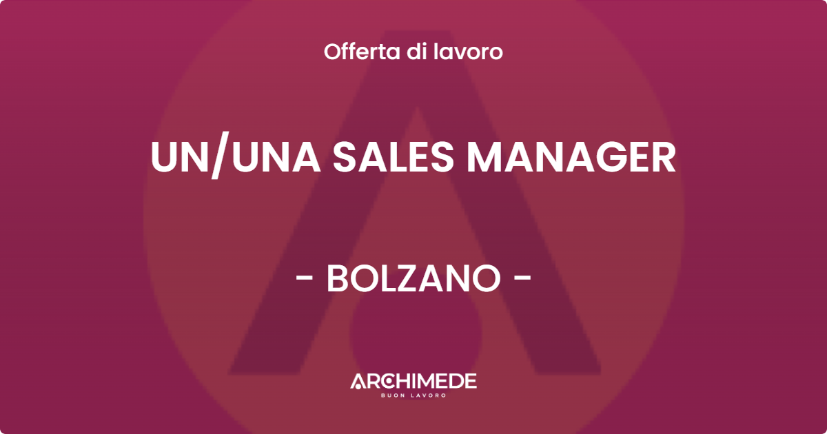 OFFERTA LAVORO - UNUNA SALES MANAGER - BOLZANO