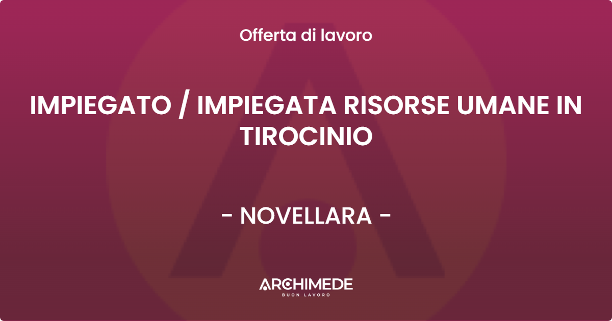 OFFERTA LAVORO - IMPIEGATO  IMPIEGATA RISORSE UMANE IN TIROCINIO - NOVELLARA