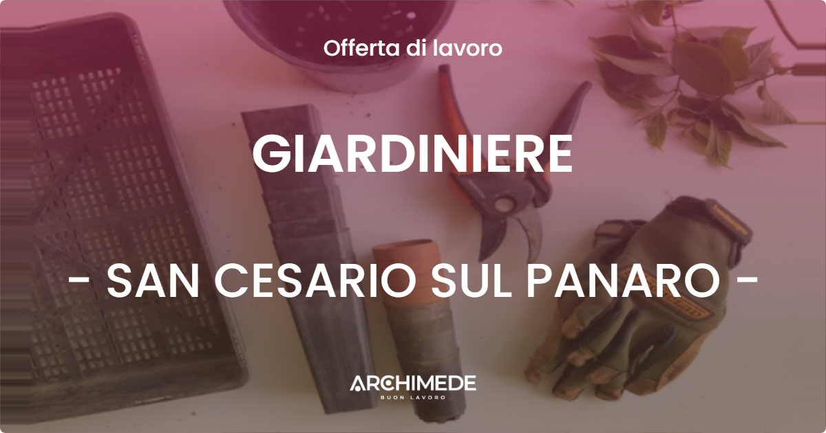 OFFERTA LAVORO - GIARDINIERE - SAN CESARIO SUL PANARO (MO)