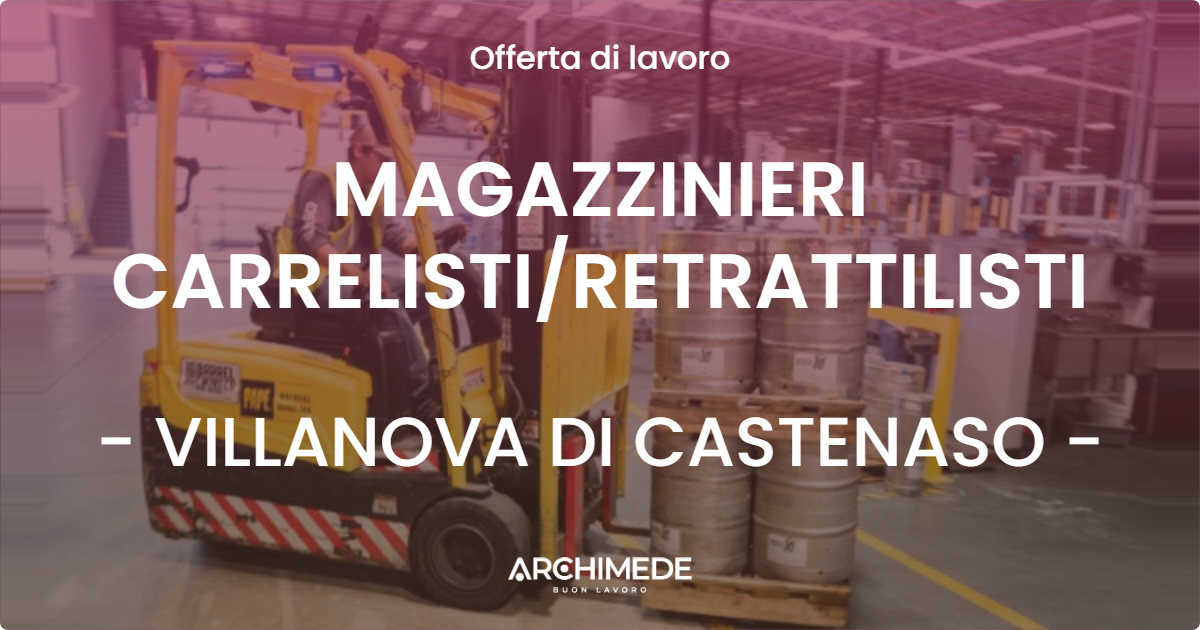 OFFERTA LAVORO - MAGAZZINIERI CARRELISTI/RETRATTILISTI - VILLANOVA DI CASTENASO (BO)