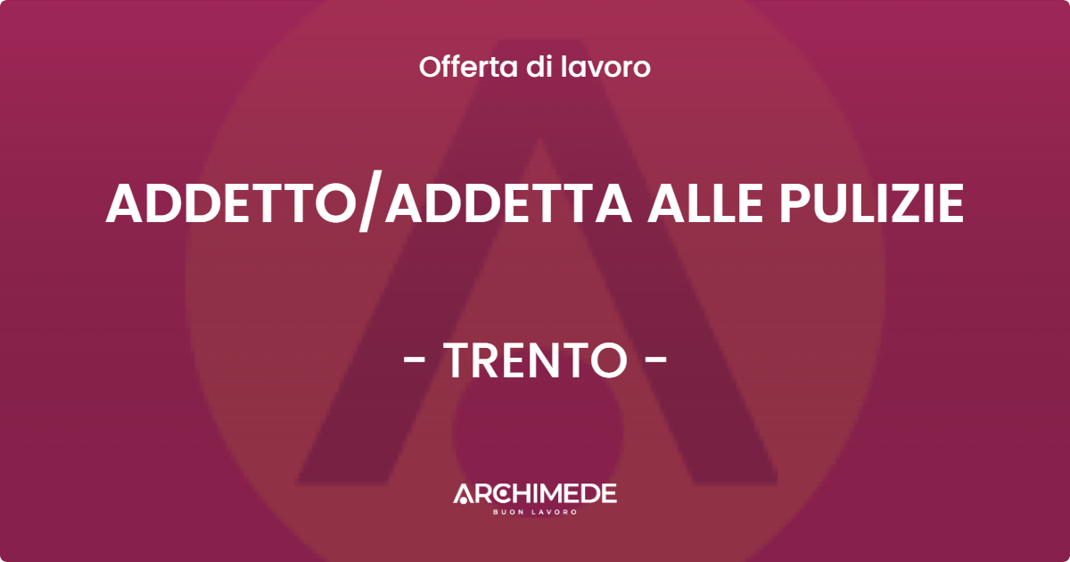 OFFERTA LAVORO - ADDETTOADDETTA ALLE PULIZIE - TRENTO