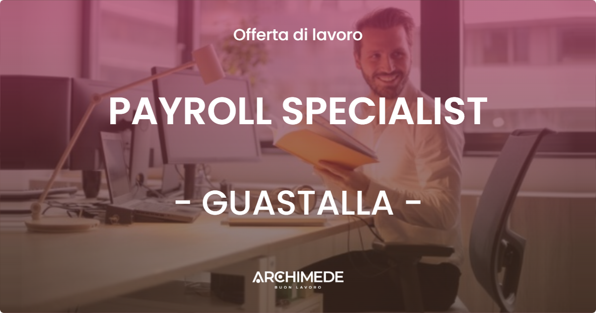 OFFERTA LAVORO - PAYROLL SPECIALIST - GUASTALLA (RE)