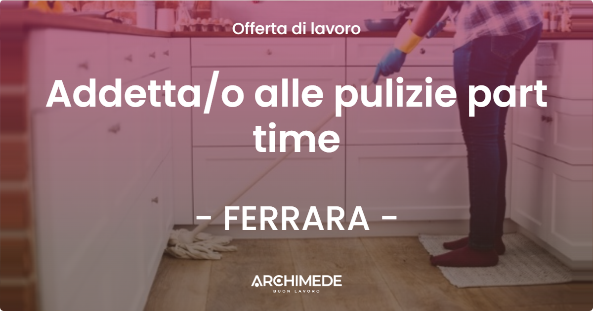 OFFERTA LAVORO - Addettao alle pulizie - FERRARA
