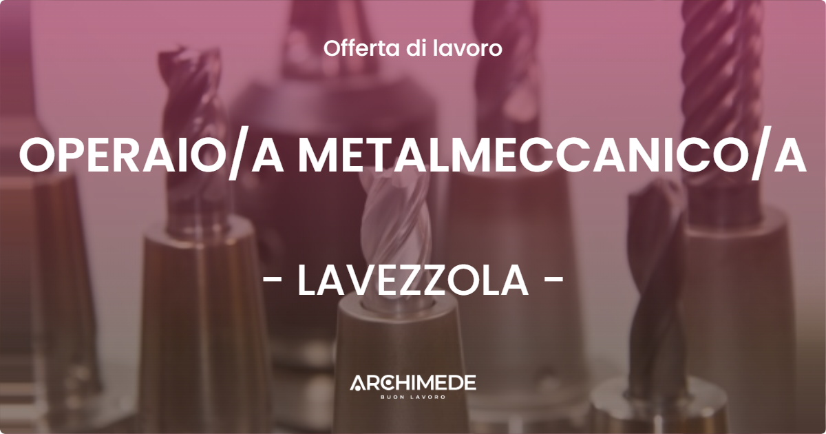 OFFERTA LAVORO - OPERAIOA METALMECCANICOA - LAVEZZOLA